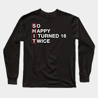 Funny 32nd Birthday so Happy I Turned 16 Twice 32 Years Old Long Sleeve T-Shirt